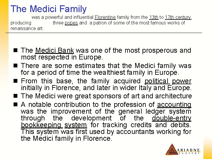 The Medici Family was a powerful and influential Florentine family from the 13 th