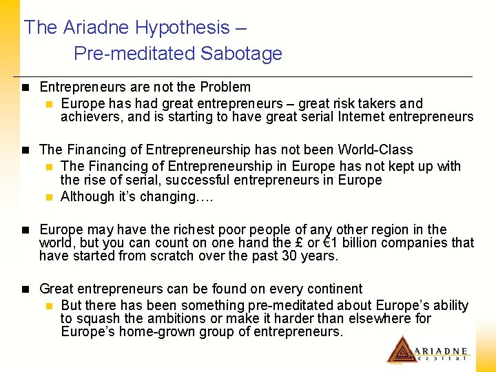The Ariadne Hypothesis – Pre-meditated Sabotage n Entrepreneurs are not the Problem n Europe