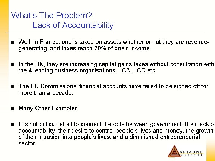 What’s The Problem? Lack of Accountability n Well, in France, one is taxed on