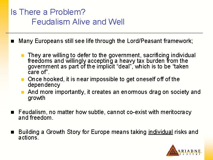 Is There a Problem? Feudalism Alive and Well n Many Europeans still see life
