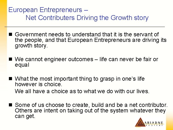 European Entrepreneurs – Net Contributers Driving the Growth story n Government needs to understand