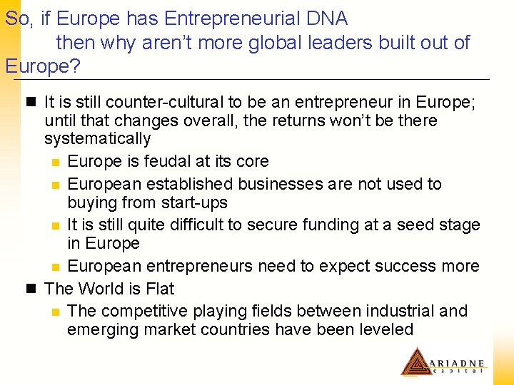 So, if Europe has Entrepreneurial DNA then why aren’t more global leaders built out