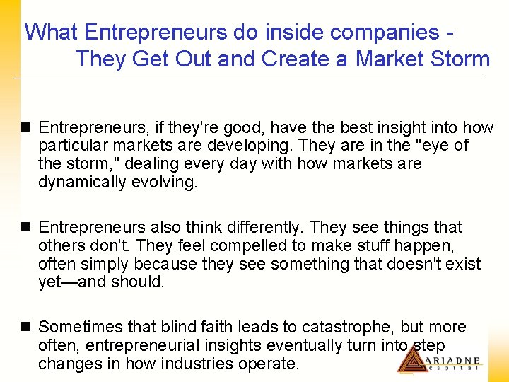 What Entrepreneurs do inside companies They Get Out and Create a Market Storm n