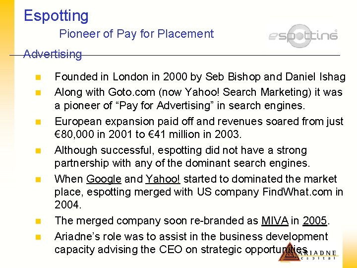 Espotting Pioneer of Pay for Placement Advertising n n n n Founded in London