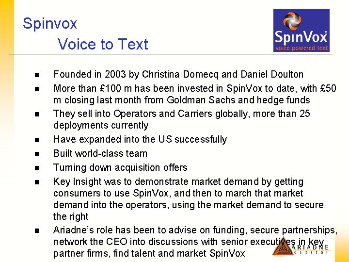 Spinvox Voice to Text n n n n Founded in 2003 by Christina Domecq