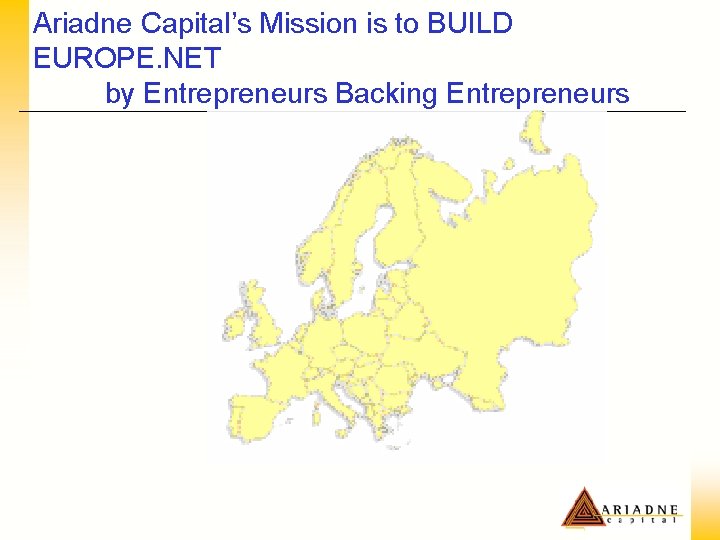 Ariadne Capital’s Mission is to BUILD EUROPE. NET by Entrepreneurs Backing Entrepreneurs 