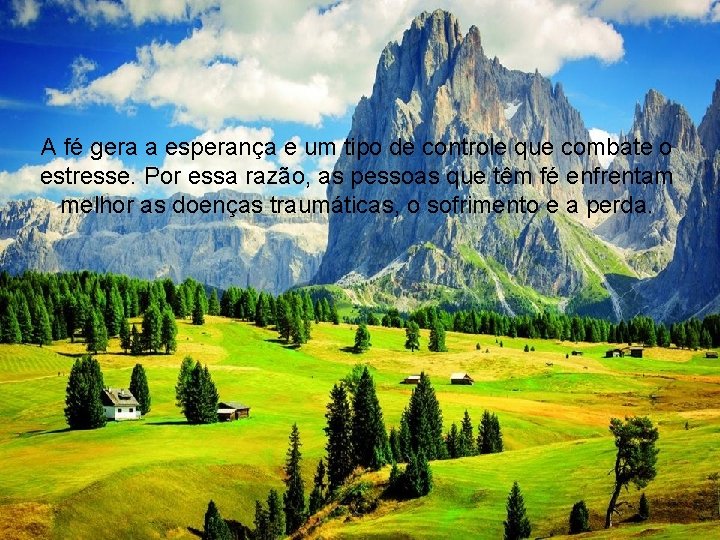 A fé gera a esperança e um tipo de controle que combate o estresse.