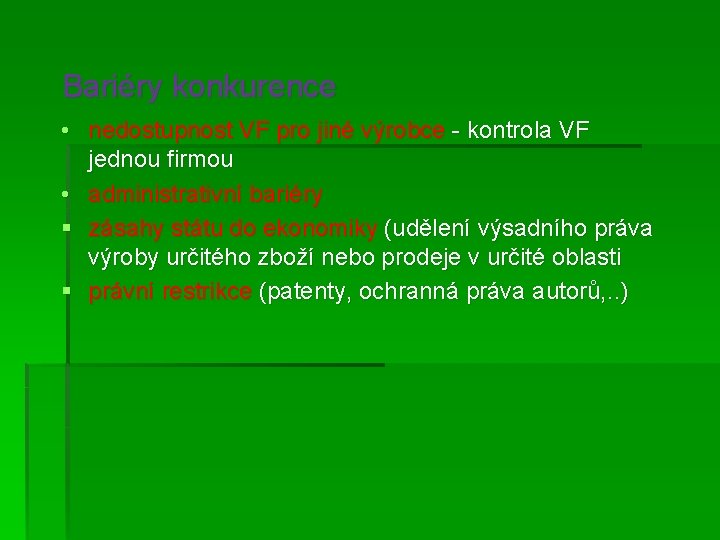 Bariéry konkurence • nedostupnost VF pro jiné výrobce - kontrola VF jednou firmou •