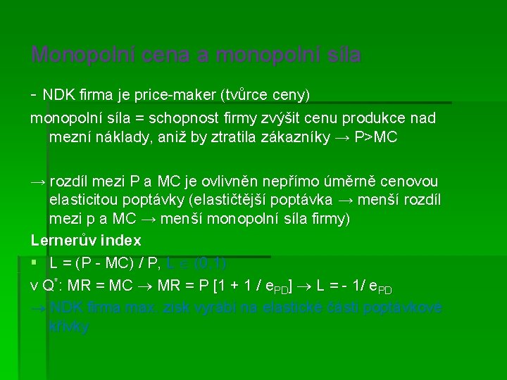 Monopolní cena a monopolní síla - NDK firma je price-maker (tvůrce ceny) monopolní síla