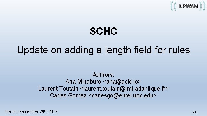SCHC Update on adding a length field for rules Authors: Ana Minaburo <ana@ackl. io>