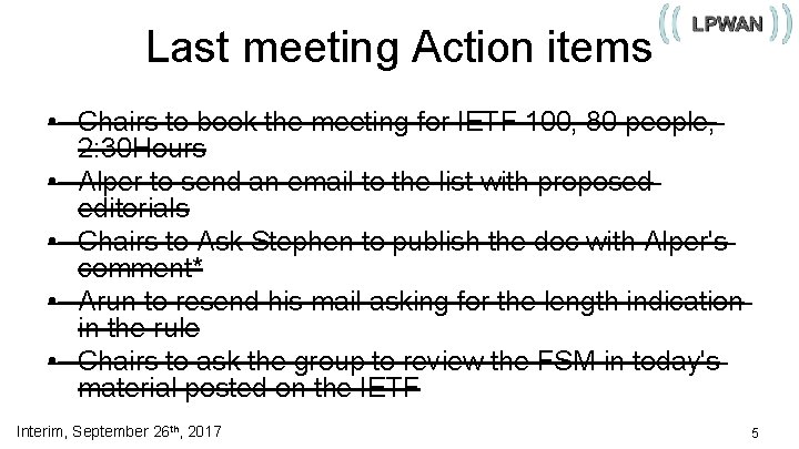 Last meeting Action items • Chairs to book the meeting for IETF 100, 80