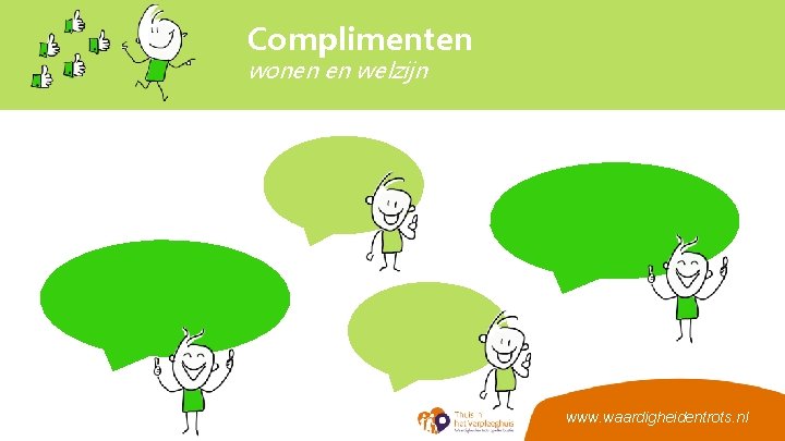 Complimenten wonen en welzijn www. waardigheidentrots. nl 