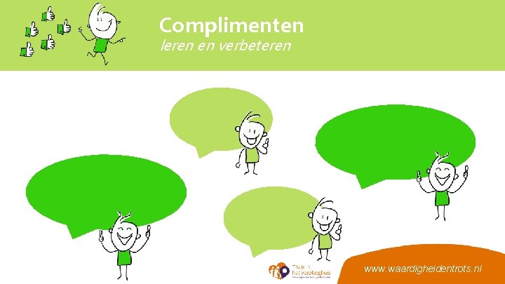 Complimenten leren en verbeteren www. waardigheidentrots. nl 
