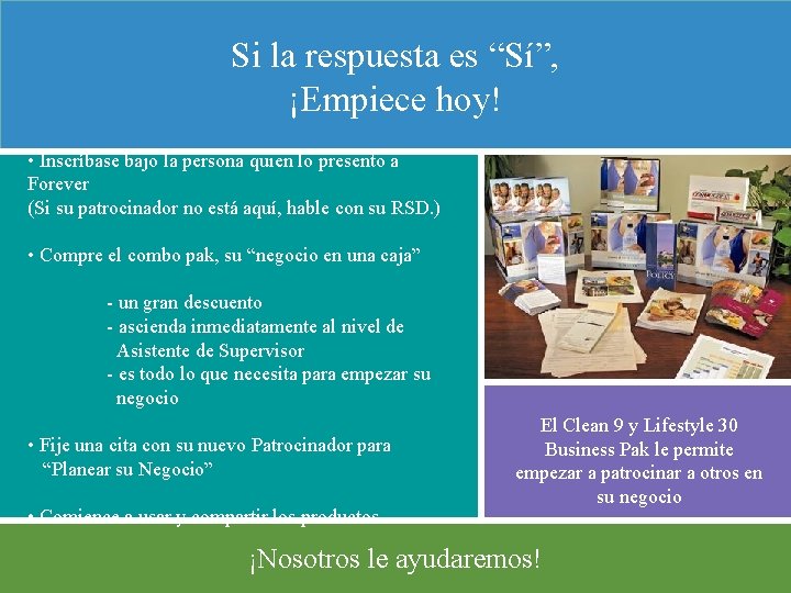 Si la respuesta es “Sí”, ¡Empiece hoy! • Inscríbase bajo la persona quien lo