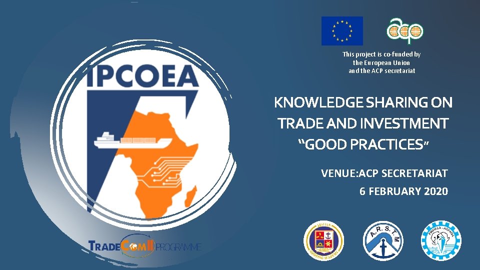 This project is co-funded by the European Union and the ACP secretariat KNOWLEDGE SHARING