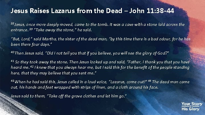 Jesus Raises Lazarus from the Dead – John 11: 38 -44 38 Jesus, once