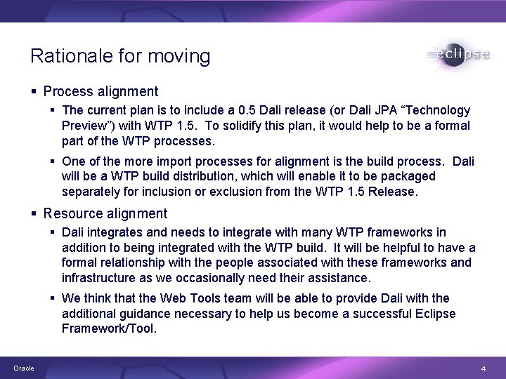 Rationale for moving § Process alignment § The current plan is to include a