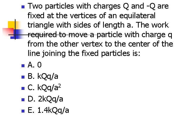 n n n Two particles with charges Q and -Q are fixed at the