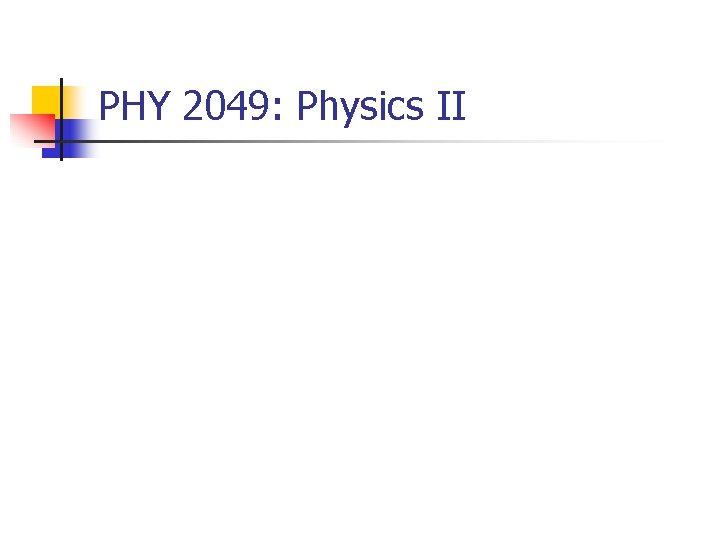 PHY 2049: Physics II 