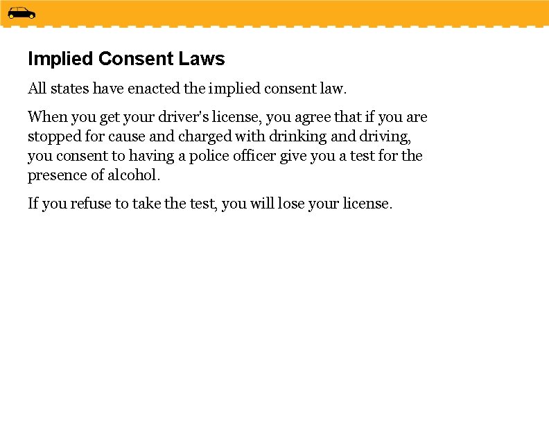 Implied Consent Laws All states have enacted the implied consent law. When you get