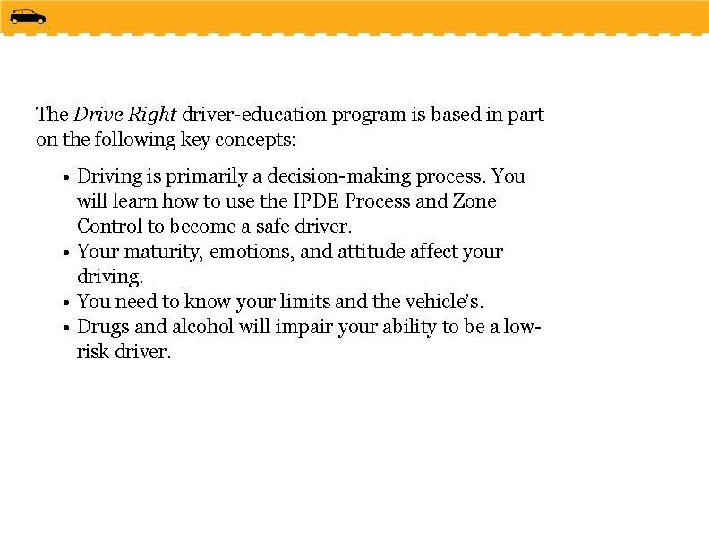 The Drive Right driver-education program is based in part on the following key concepts: