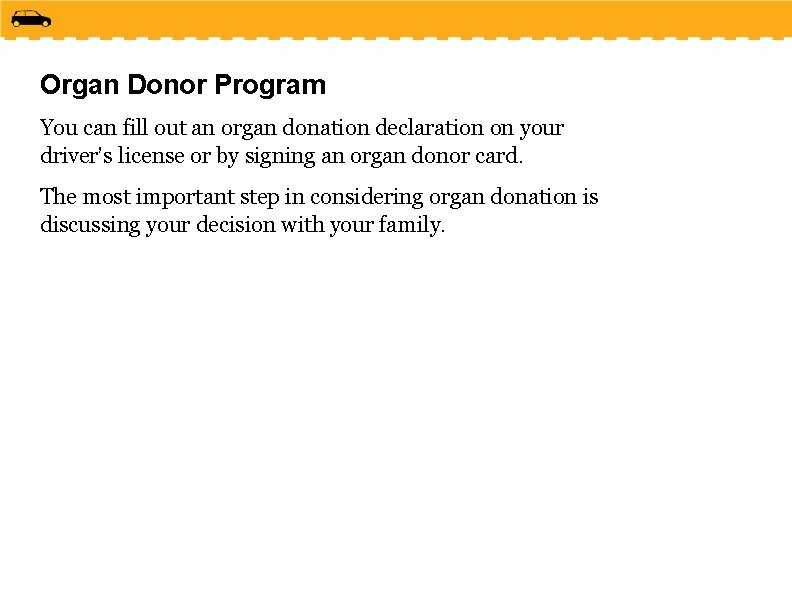 Organ Donor Program You can fill out an organ donation declaration on your driver’s