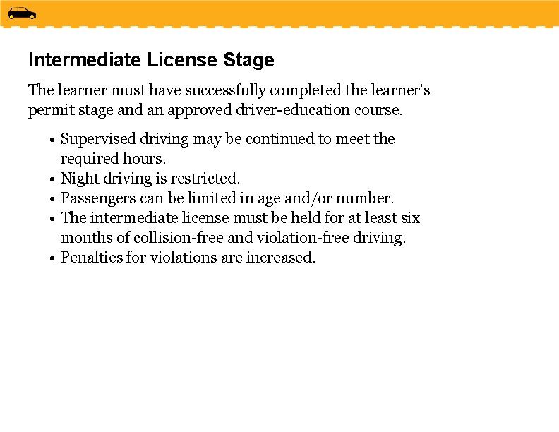 Intermediate License Stage The learner must have successfully completed the learner’s permit stage and