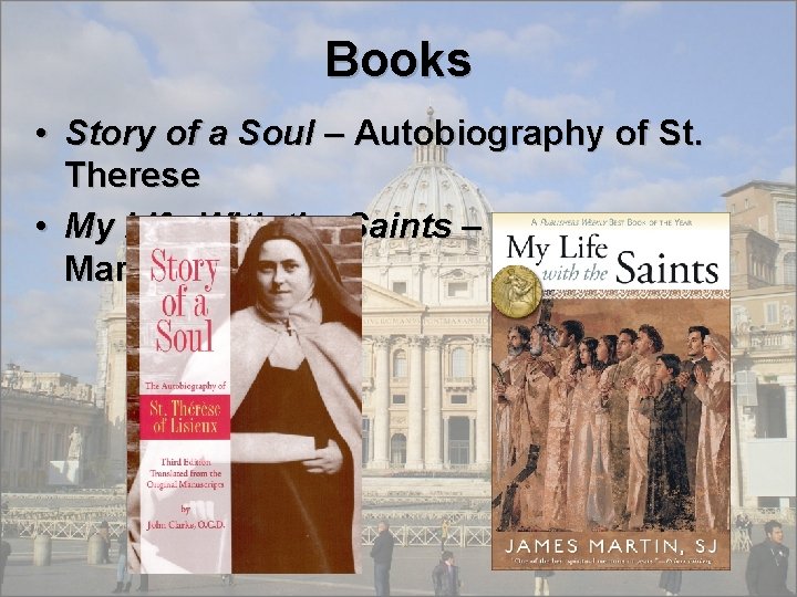 Books • Story of a Soul – Autobiography of St. Therese • My Life