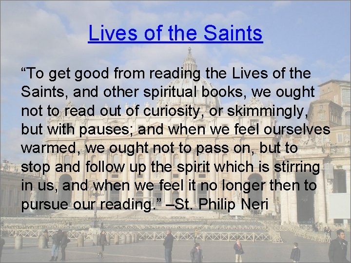 Lives of the Saints “To get good from reading the Lives of the Saints,