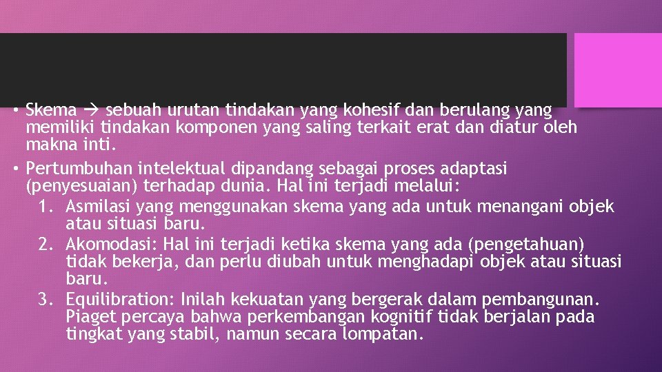  • Skema sebuah urutan tindakan yang kohesif dan berulang yang memiliki tindakan komponen