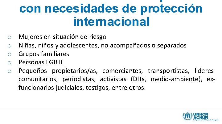 con necesidades de protección internacional o o o Mujeres en situación de riesgo Niñas,