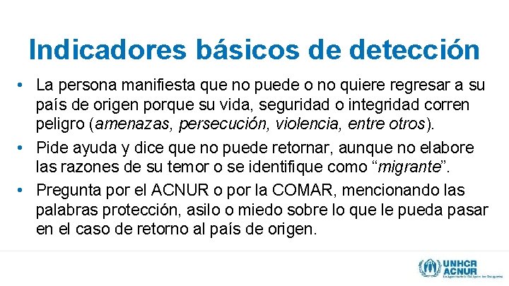 Indicadores básicos de detección • La persona manifiesta que no puede o no quiere