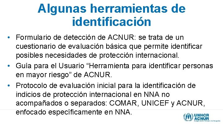 Algunas herramientas de identificación • Formulario de detección de ACNUR: se trata de un