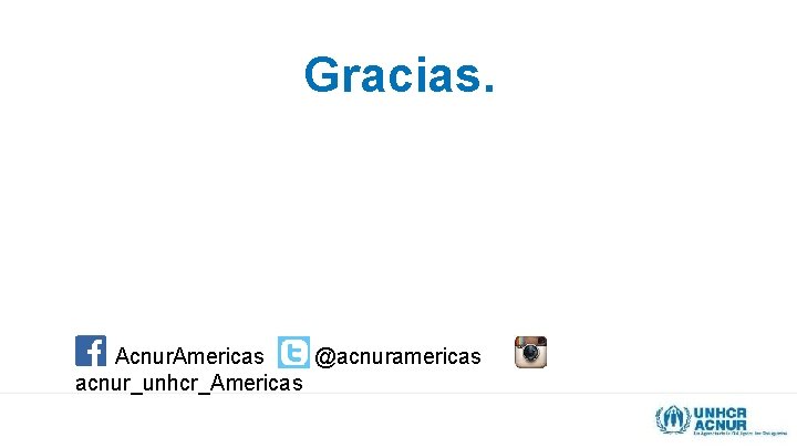 Gracias. Acnur. Americas @acnuramericas acnur_unhcr_Americas 