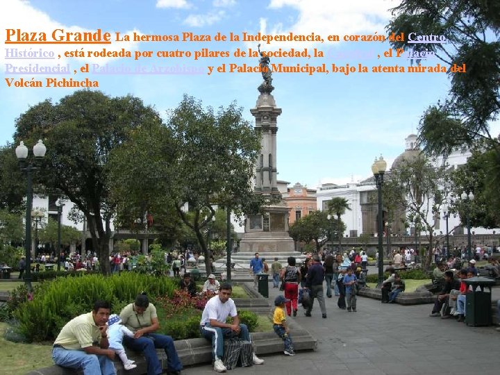 Plaza Grande La hermosa Plaza de la Independencia, en corazón del Centro Histórico ,