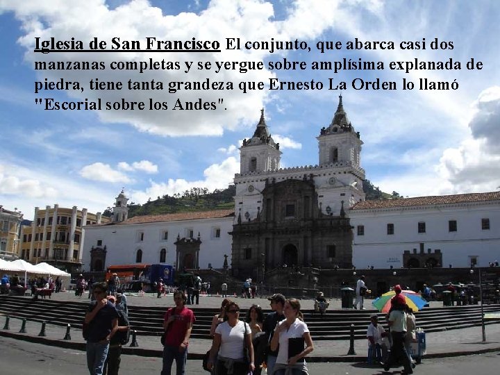 Iglesia de San Francisco El conjunto, que abarca casi dos manzanas completas y se