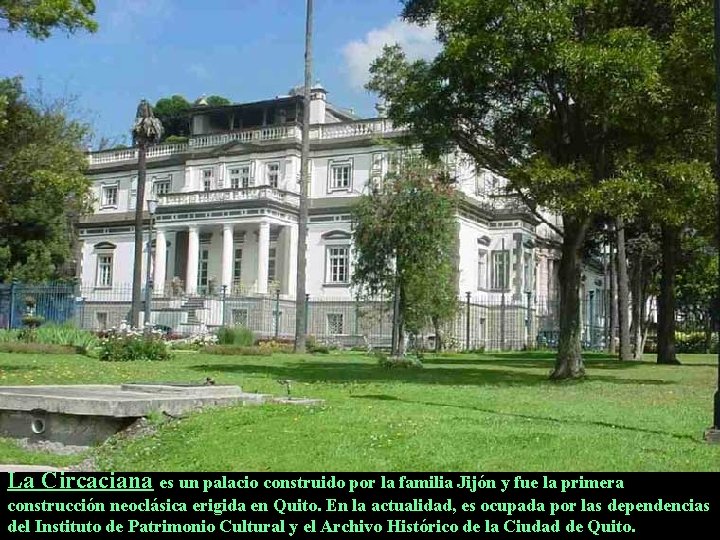 La Circaciana es un palacio construido por la familia Jijón y fue la primera