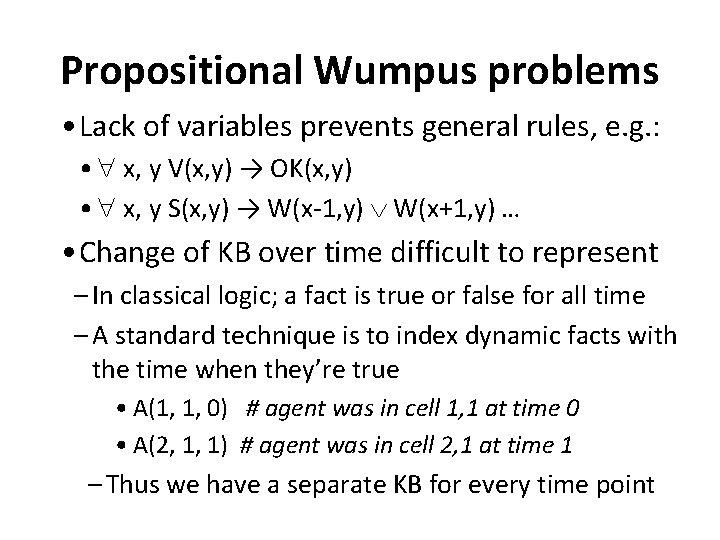 Propositional Wumpus problems • Lack of variables prevents general rules, e. g. : •