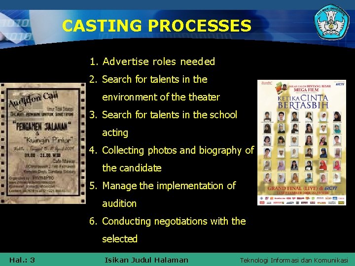 CASTING PROCESSES 1. Advertise roles needed 2. Search for talents in the environment of