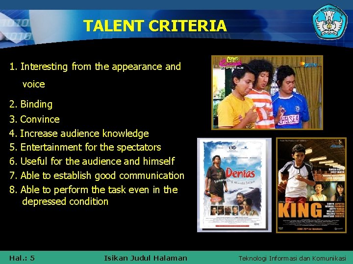 TALENT CRITERIA 1. Interesting from the appearance and voice 2. Binding 3. 4. 5.