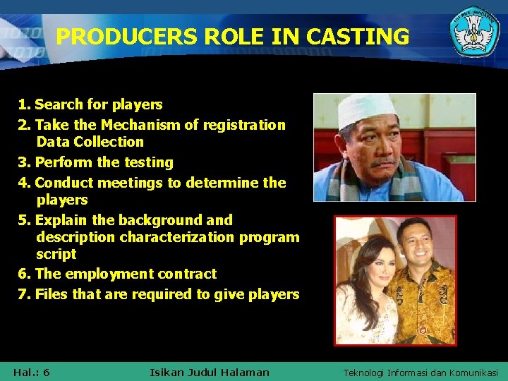 PRODUCERS ROLE IN CASTING 1. Search for players 2. Take the Mechanism of registration