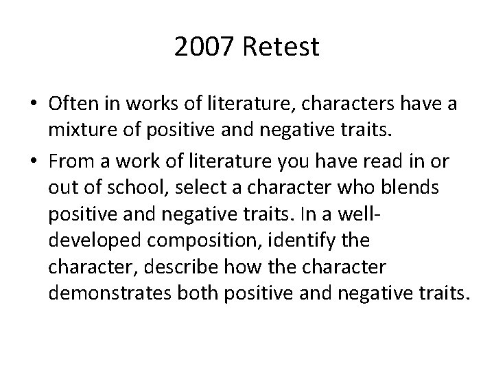 2007 Retest • Often in works of literature, characters have a mixture of positive