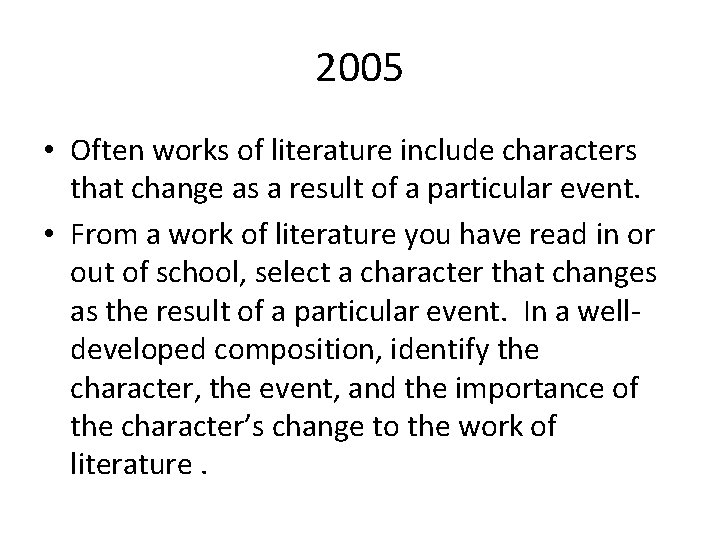 2005 • Often works of literature include characters that change as a result of