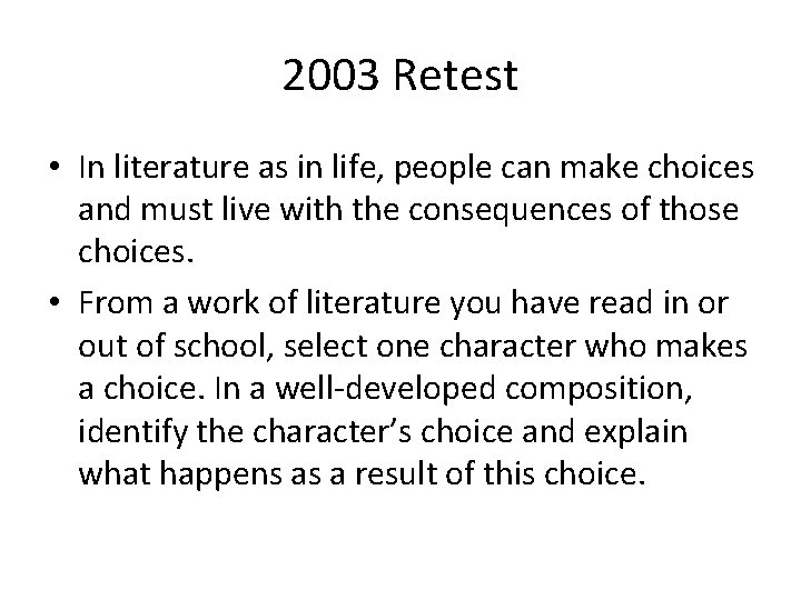 2003 Retest • In literature as in life, people can make choices and must