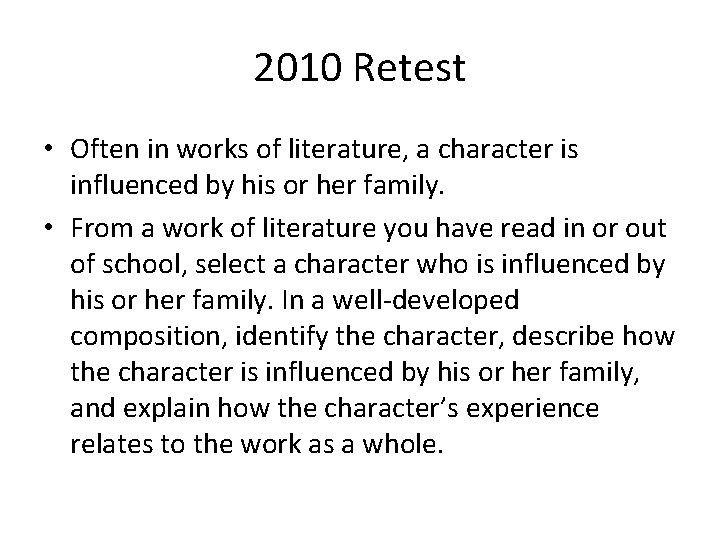 2010 Retest • Often in works of literature, a character is influenced by his
