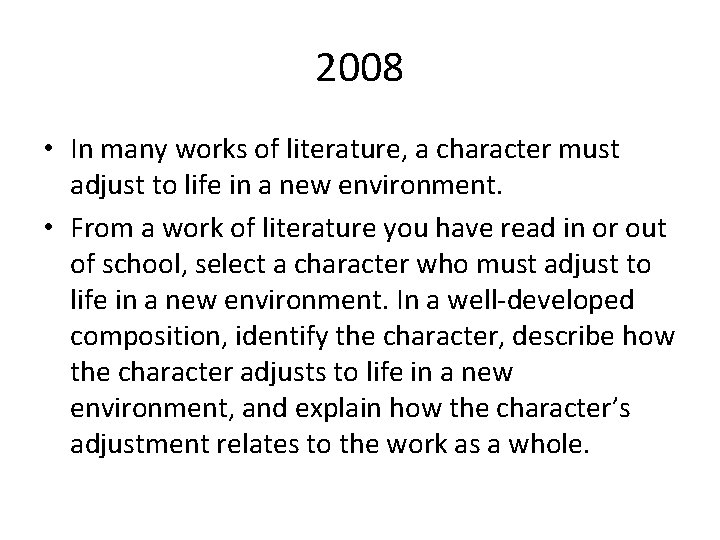 2008 • In many works of literature, a character must adjust to life in