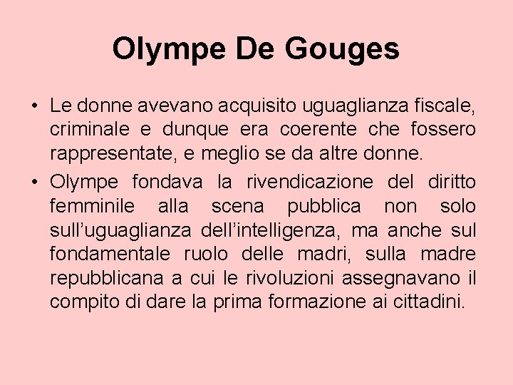 Olympe De Gouges • Le donne avevano acquisito uguaglianza fiscale, criminale e dunque era