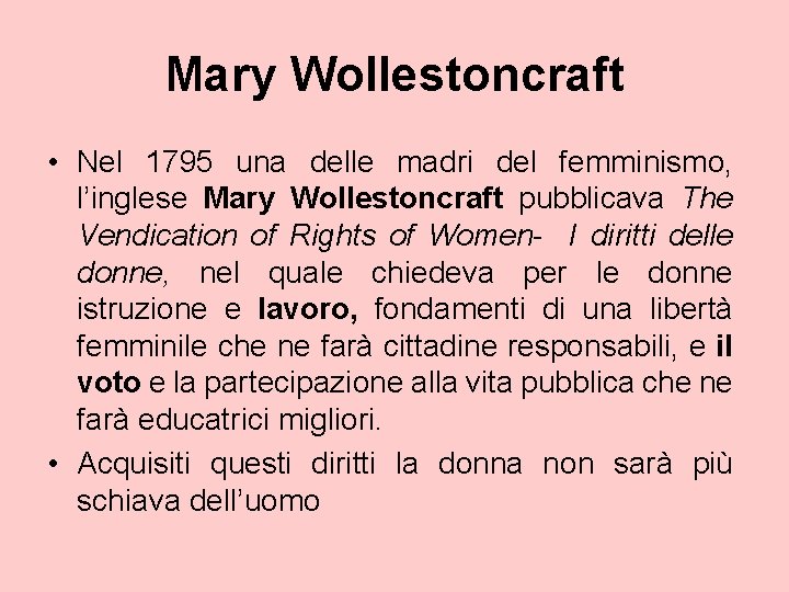 Mary Wollestoncraft • Nel 1795 una delle madri del femminismo, l’inglese Mary Wollestoncraft pubblicava