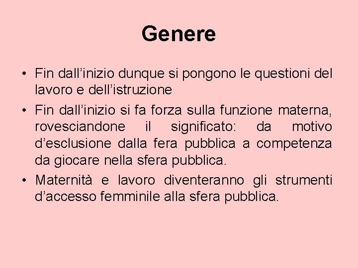 Genere • Fin dall’inizio dunque si pongono le questioni del lavoro e dell’istruzione •