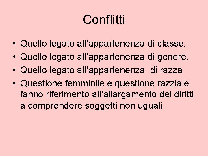 Conflitti • • Quello legato all’appartenenza di classe. Quello legato all’appartenenza di genere. Quello